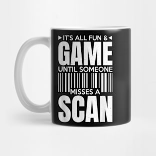 It's All Fun and Games Until Someone Misses a Scan Mug